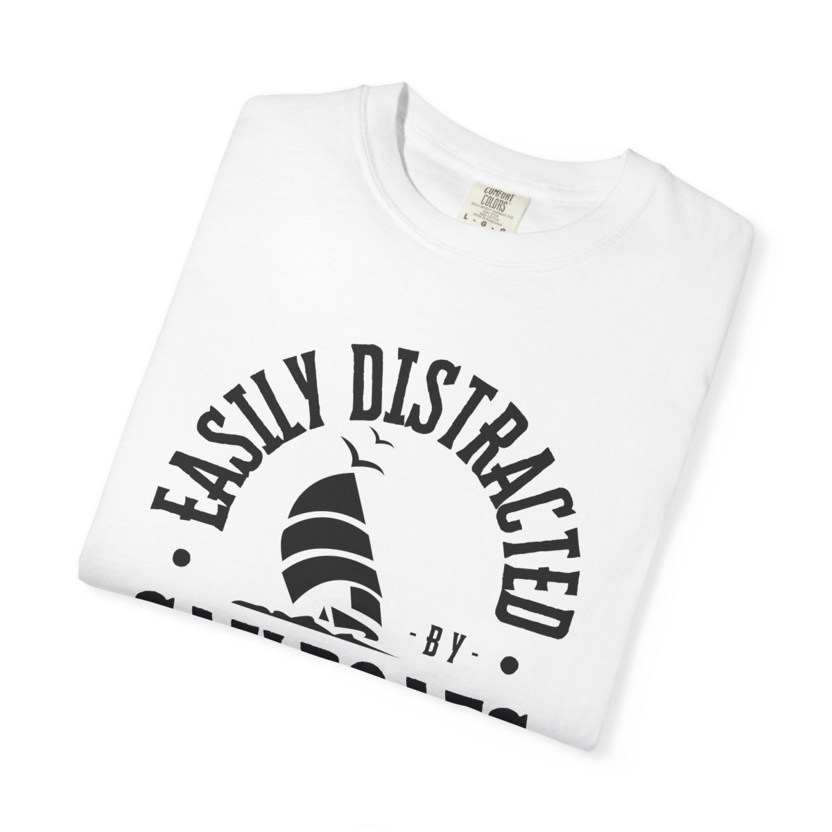 White Easily Distracted by Sailboats T-Shirt