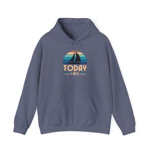 Sail Hoodie – Today I Will Sail