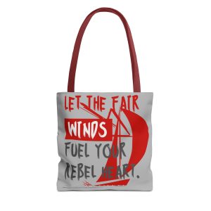 Sailing Tote Bag - Let the Fair Winds Fuel Your Rebel Heart