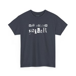 Black sailing t-shirt with “Not Human, Sailor” graphic in ransom-style lettering